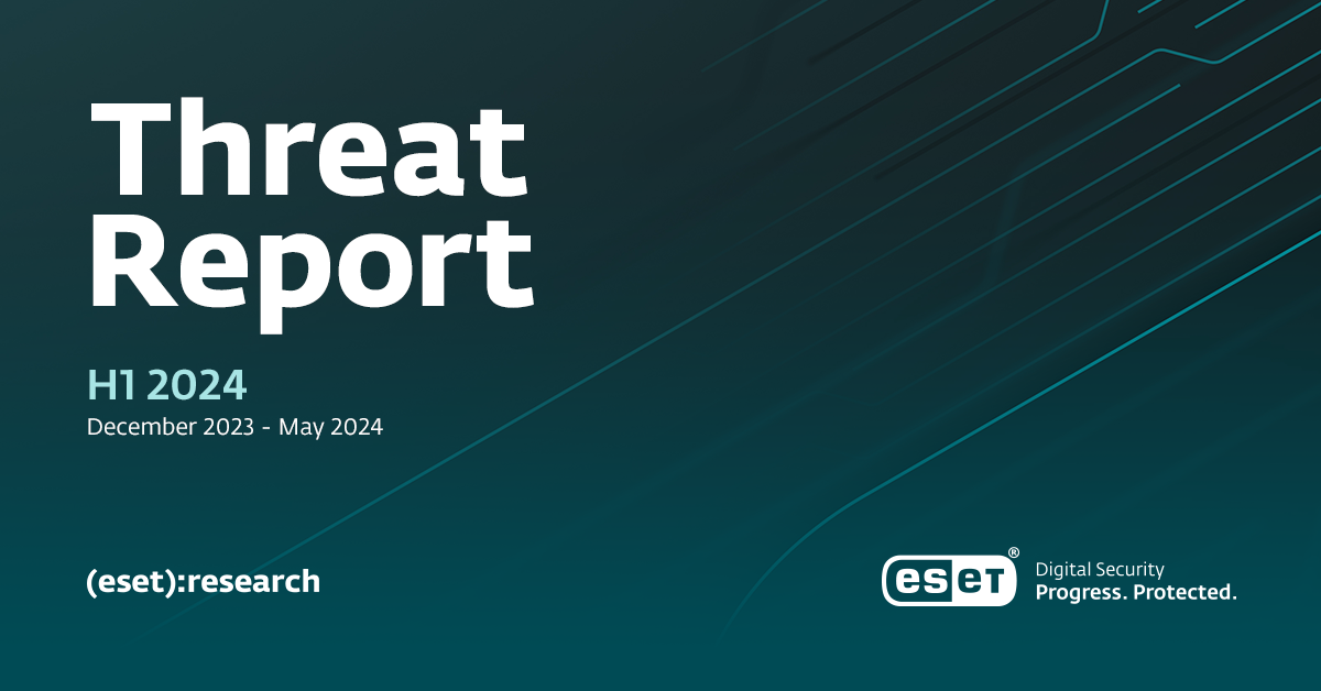 ESET Threat Report H1 2024