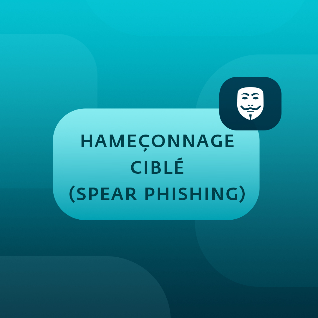 Hameçonnage ciblé (spear phishing)