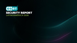 ESET Security Report 2026: el estado de la ciberseguridad en las empresas de Latinoamérica