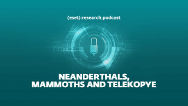ESET Research Podcast: Neanderthals, Mammoths and Telekopye