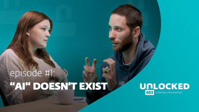 What is AI, really? | Unlocked 403 cybersecurity podcast (ep. 1)