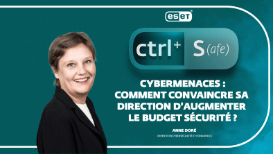 CTRL + S : Cybermenaces : comment convaincre sa direction d’augmenter le budget sécurité ?