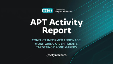 ESET APT Activity Report: Nova onda de ataques atinge setores estratégicos em diferentes países