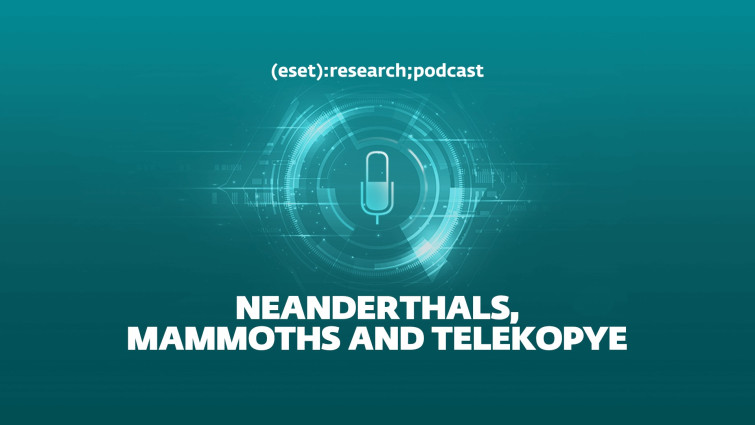 ESET Research Podcast: Neanderthals, Mammoths and Telecopy