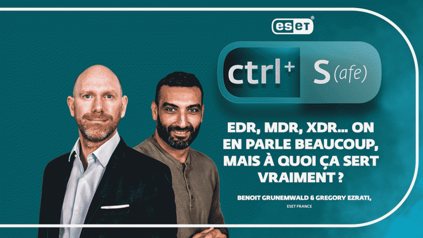 CTRL + S : EDR, MDR, XDR… On en parle beaucoup, mais à quoi ça sert vraiment ?