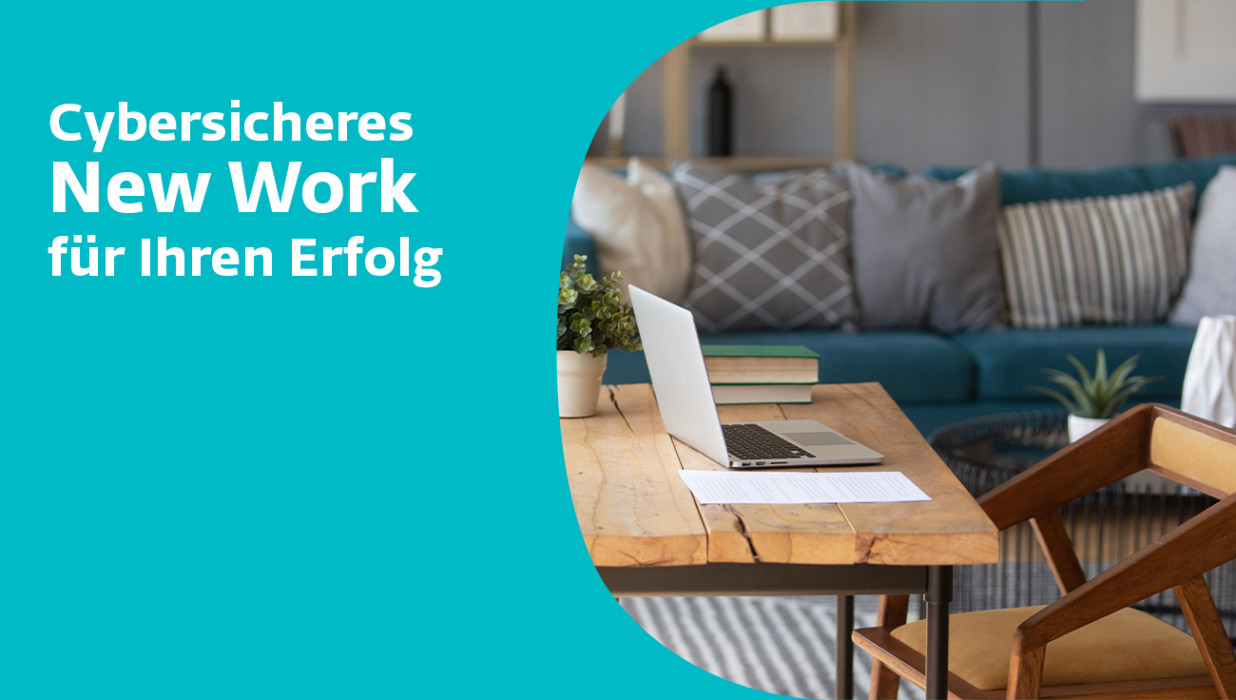 Wie Unternehmen cybersicheres „New Work“ für ihren Erfolg nutzen können