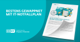 IT-NOTFALLPLAN: Im Falle eines Cyber-Angriffs bestens gewappnet