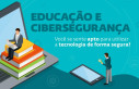 Educação em cibersegurança: os usuários estão cada vez mais conscientes