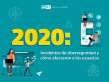 Cómo afectaron los incidentes de seguridad en 2020 a los usuarios