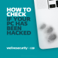 How to check if your PC has been hacked – and what to do next