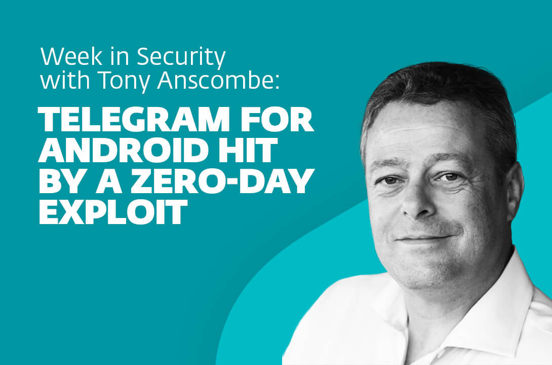 Telegram for Android vulnerable to zero-day exploit – Week in security featuring Tony Anscombe