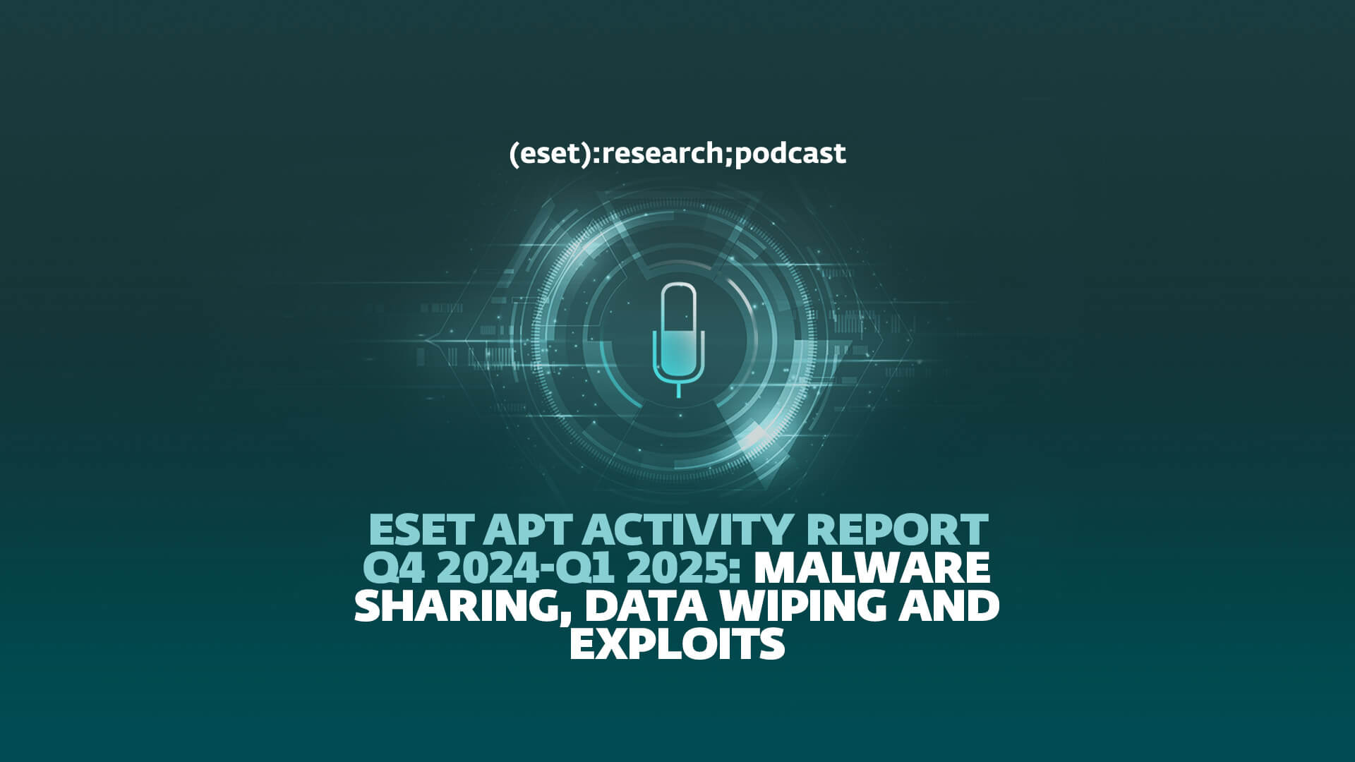 ESET APT Activity Report Q4 2024–Q1 2025: Malware sharing, wipers and exploits